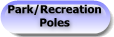 Park/Recreation Poles